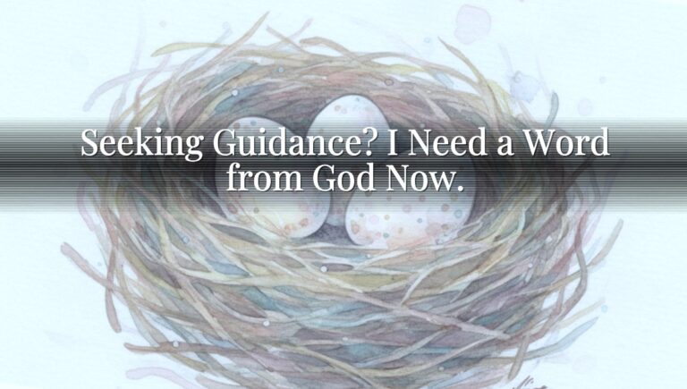 Seeking Guidance? I Need a Word from God Now.