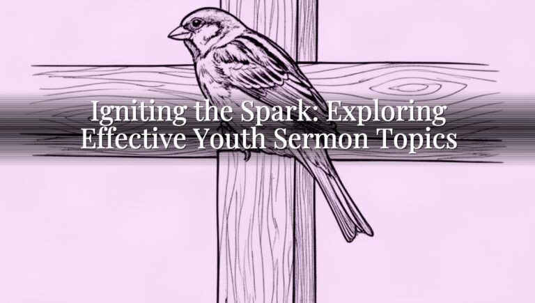 Igniting the Spark: Exploring Effective Youth Sermon Topics