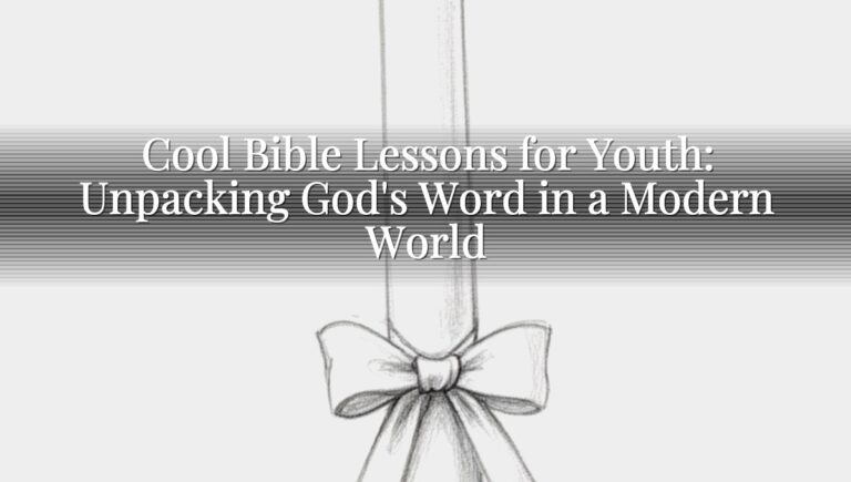 Cool Bible Lessons for Youth: Unpacking God's Word in a Modern World