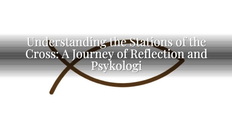 Understanding the Stations of the Cross: A Journey of Reflection and Psykologi