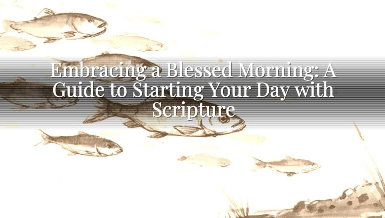 Embracing a Blessed Morning: A Guide to Starting Your Day with Scripture