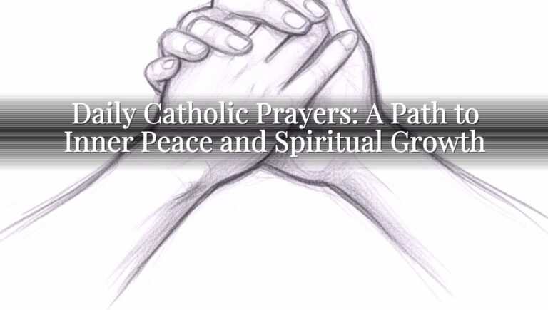 Daily Catholic Prayers: A Path to Inner Peace and Spiritual Growth