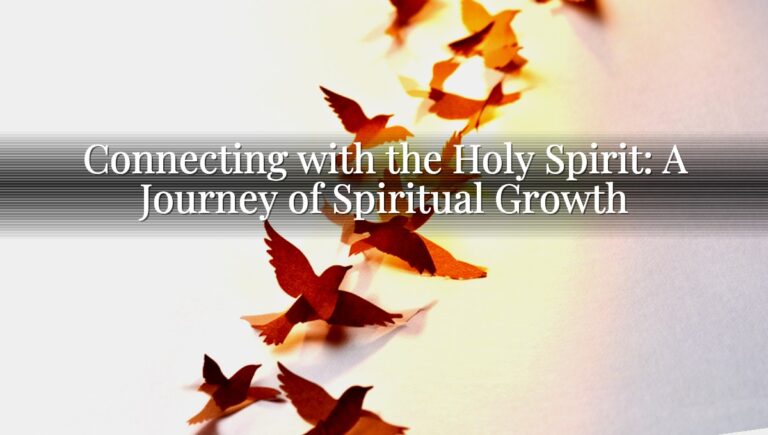 Connecting with the Holy Spirit: A Journey of Spiritual Growth