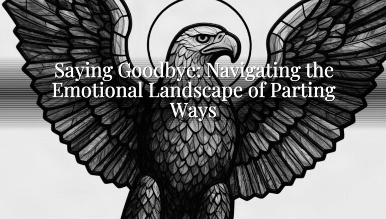 Saying Goodbye: Navigating the Emotional Landscape of Parting Ways
