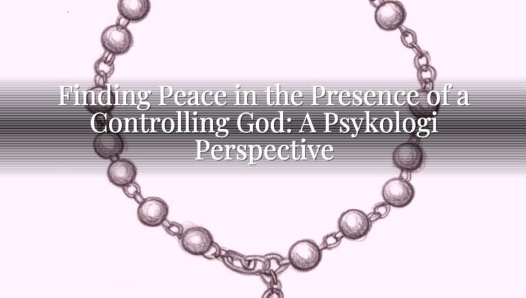 Finding Peace in the Presence of a Controlling God: A Psykologi Perspective