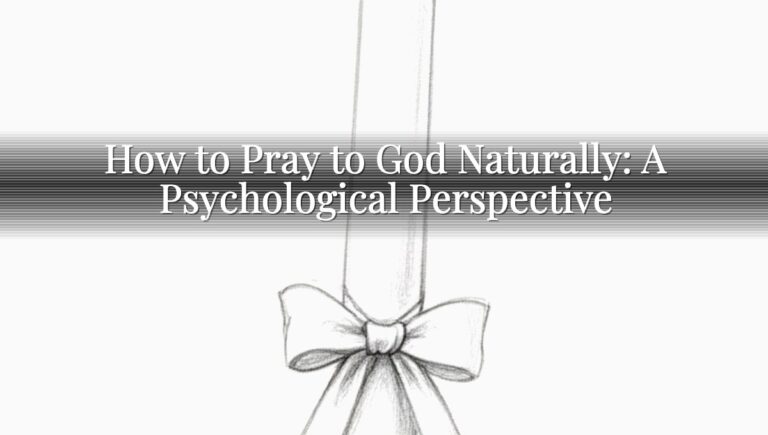 How to Pray to God Naturally: A Psychological Perspective