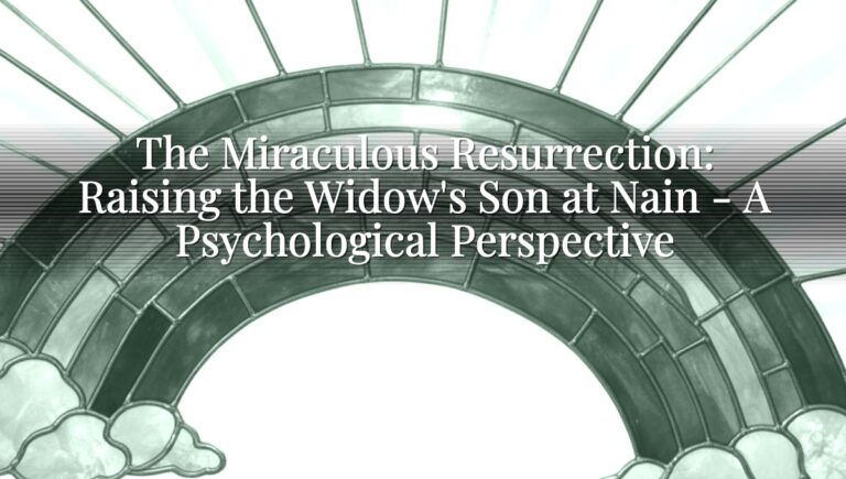 The Miraculous Resurrection: Raising the Widow's Son at Nain - A Psychological Perspective