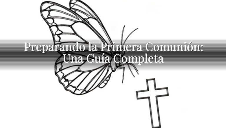 Preparando la Primera Comunión: Una Guía Completa