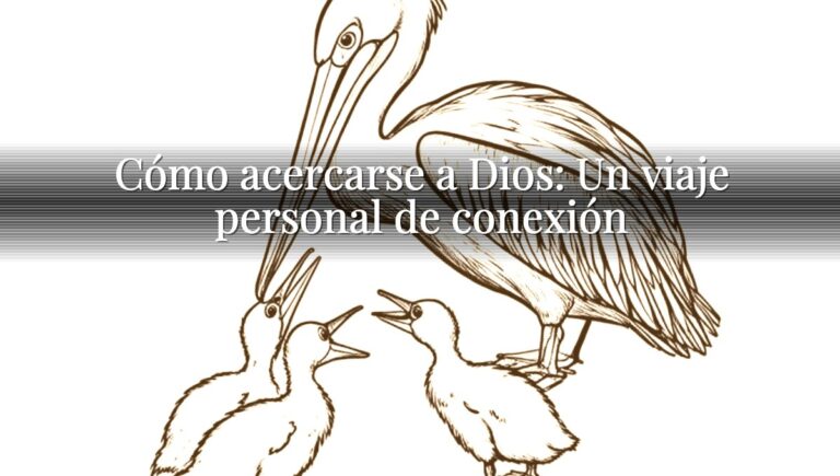 Cómo acercarse a Dios: Un viaje personal de conexión