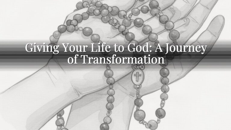 Giving Your Life to God: A Journey of Transformation