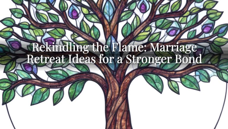 Rekindling the Flame: Marriage Retreat Ideas for a Stronger Bond
