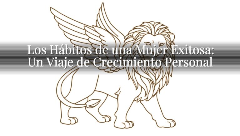 Los Hábitos de una Mujer Exitosa: Un Viaje de Crecimiento Personal