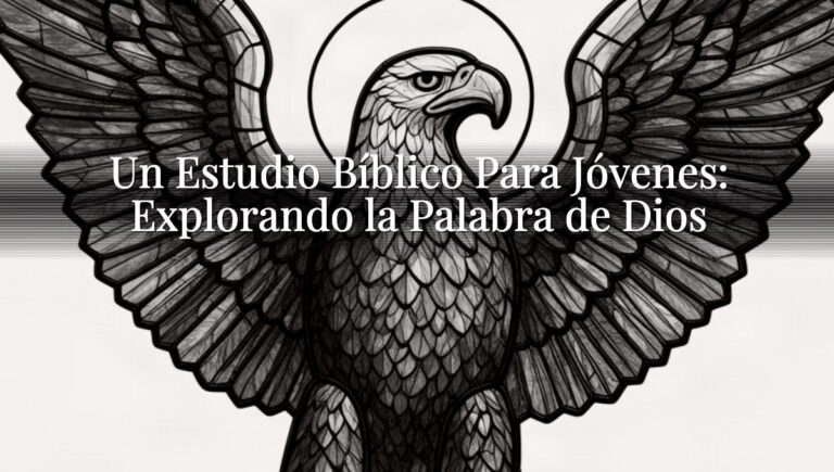 Un Estudio Bíblico Para Jóvenes: Explorando la Palabra de Dios