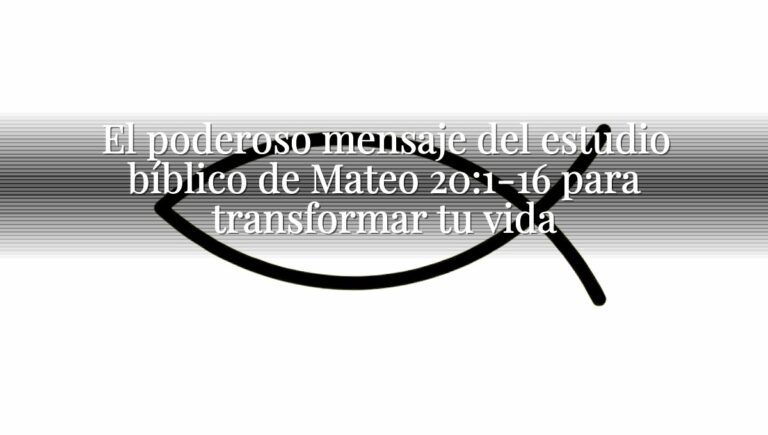 El poderoso mensaje del estudio bíblico de Mateo 20:1-16 para transformar tu vida