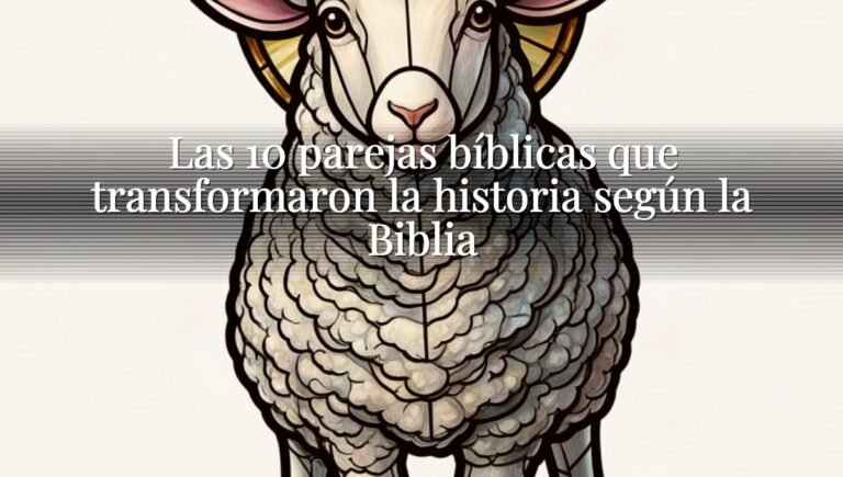 Las 10 parejas bíblicas que transformaron la historia según la Biblia