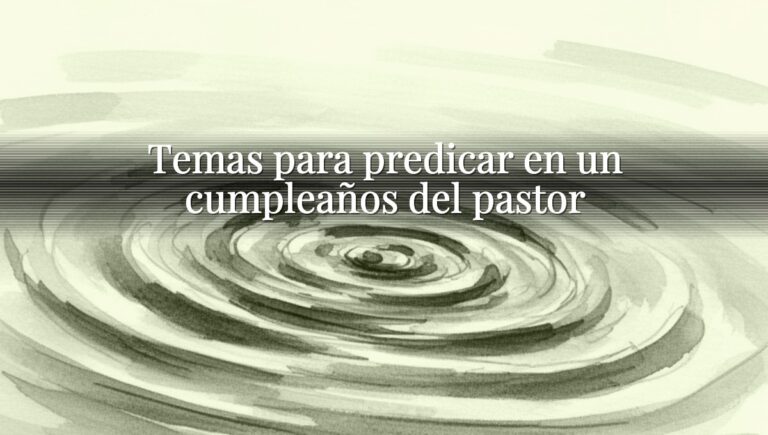 Temas para predicar en un cumpleaños del pastor