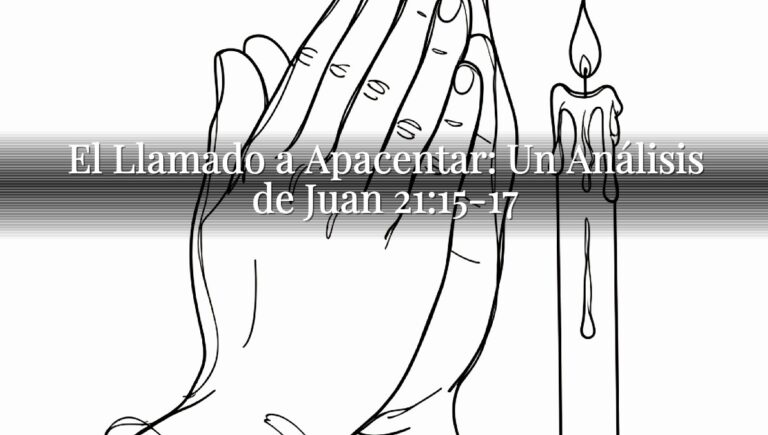 El Llamado a Apacentar: Un Análisis de Juan 21:15-17