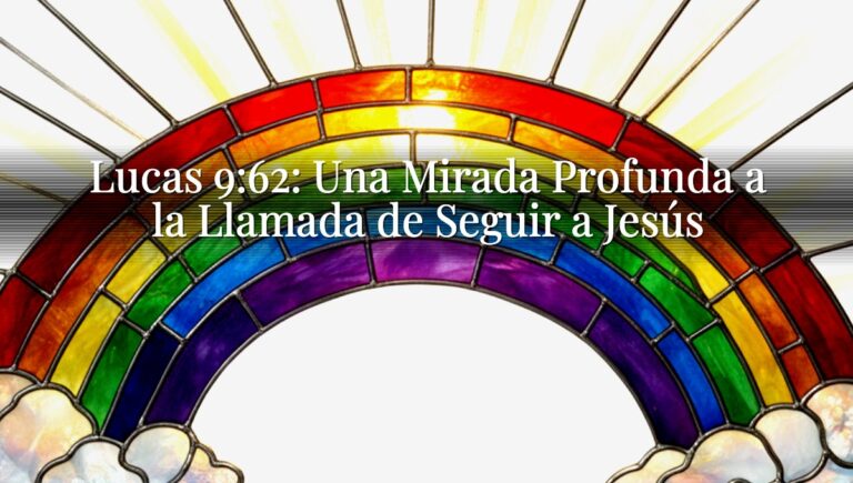 Lucas 9:62: Una Mirada Profunda a la Llamada de Seguir a Jesús