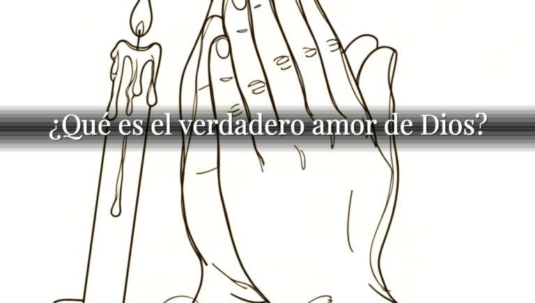 ¿Qué es el verdadero amor de Dios?
