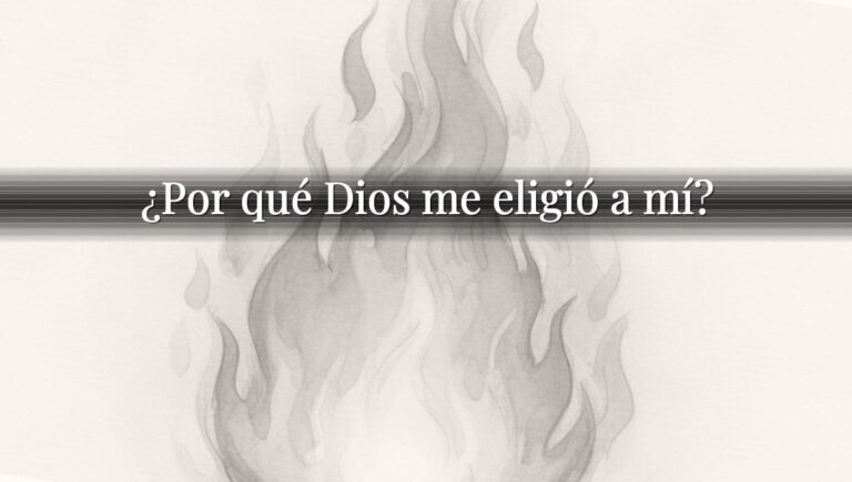 ¿Por qué Dios me eligió a mí?