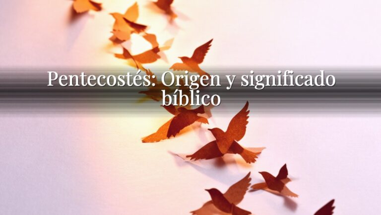 Pentecostés: Origen y significado bíblico