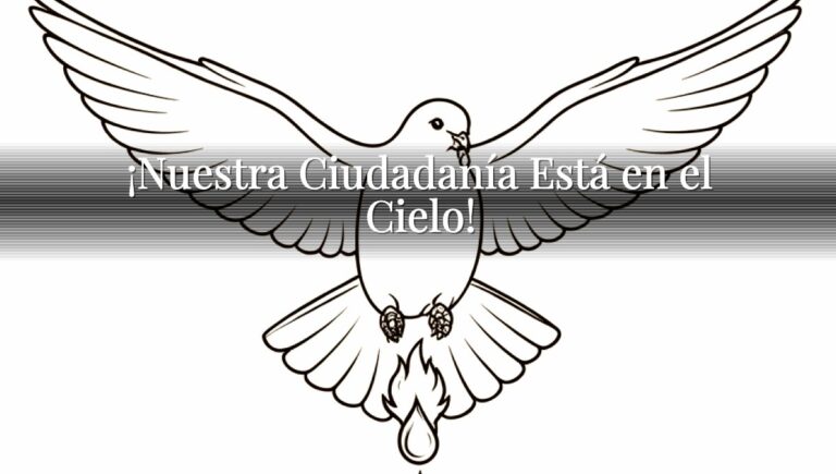 ¡Nuestra Ciudadanía Está en el Cielo!