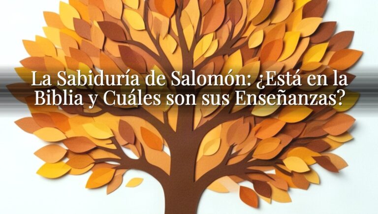 La Sabiduría de Salomón: ¿Está en la Biblia y Cuáles son sus Enseñanzas?