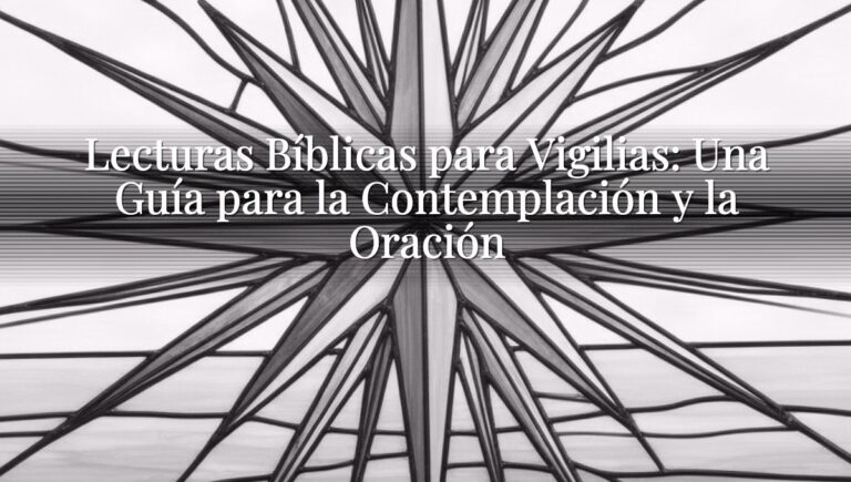 Lecturas Bíblicas para Vigilias: Una Guía para la Contemplación y la Oración